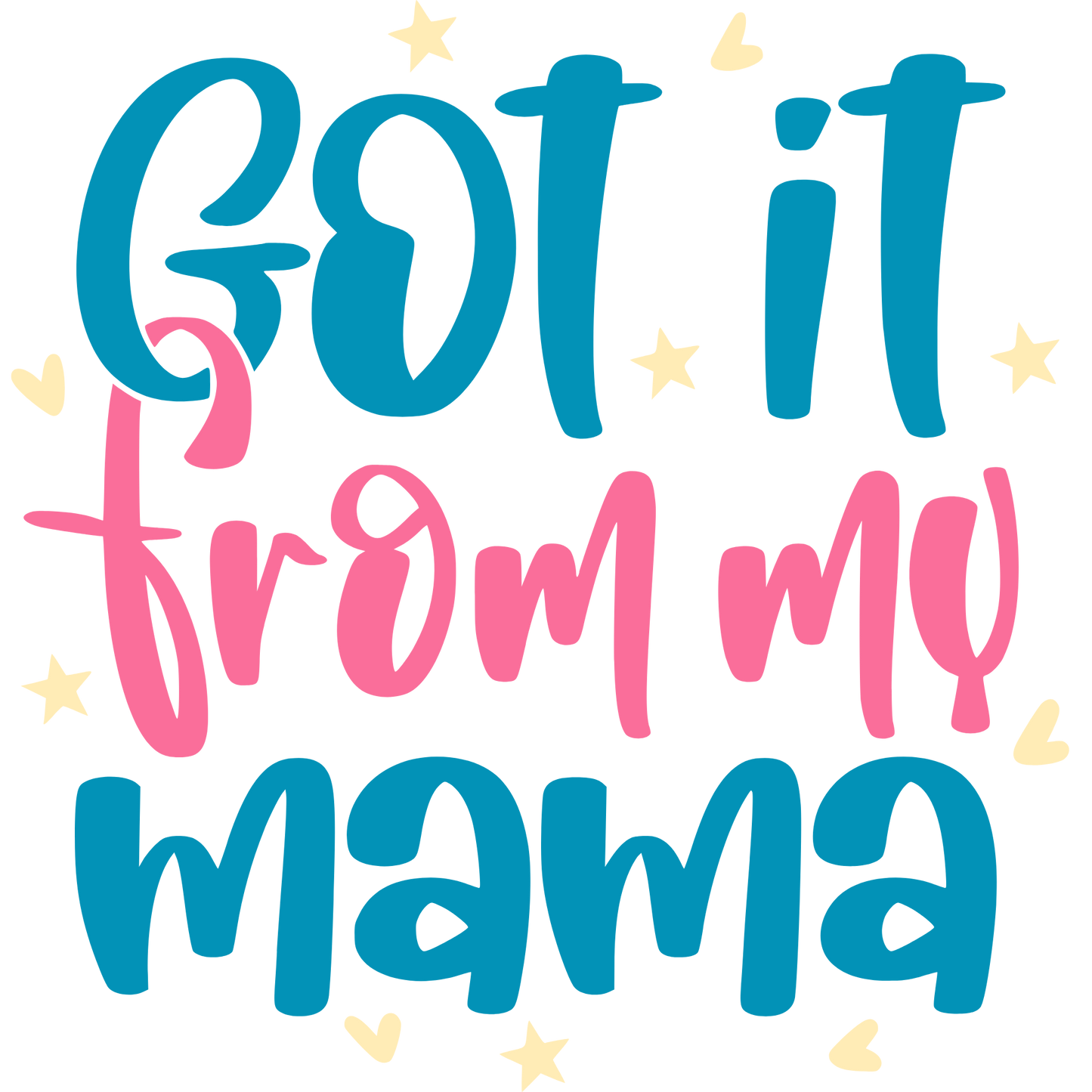 Got It From My Mama DTF Transfer